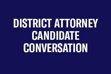 White text on navy background: District Attorney Candidate Conversation