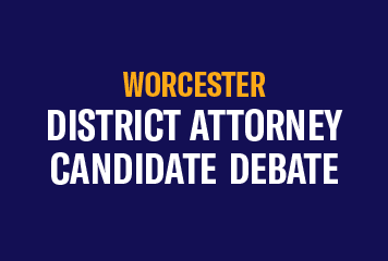 Orange text "Worcester" above white text "District Attorney Candidate Debate" on dark navy blue background