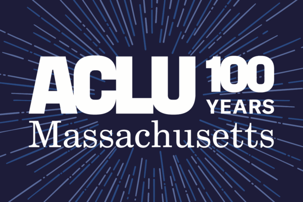 ACLU Massachusetts 100 years