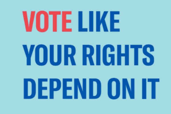 Text on red background: Vote like your rights depend on it
