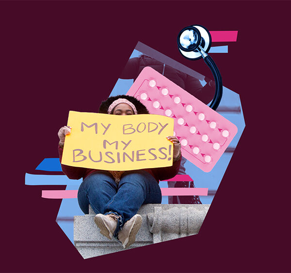 A collage of a stethoscope, birth control pills, and a woman holding a sign that says My Body My Business