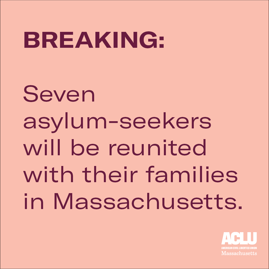 BREAKING: Seven asylum-seekers will be reunited with their families in Massachusetts