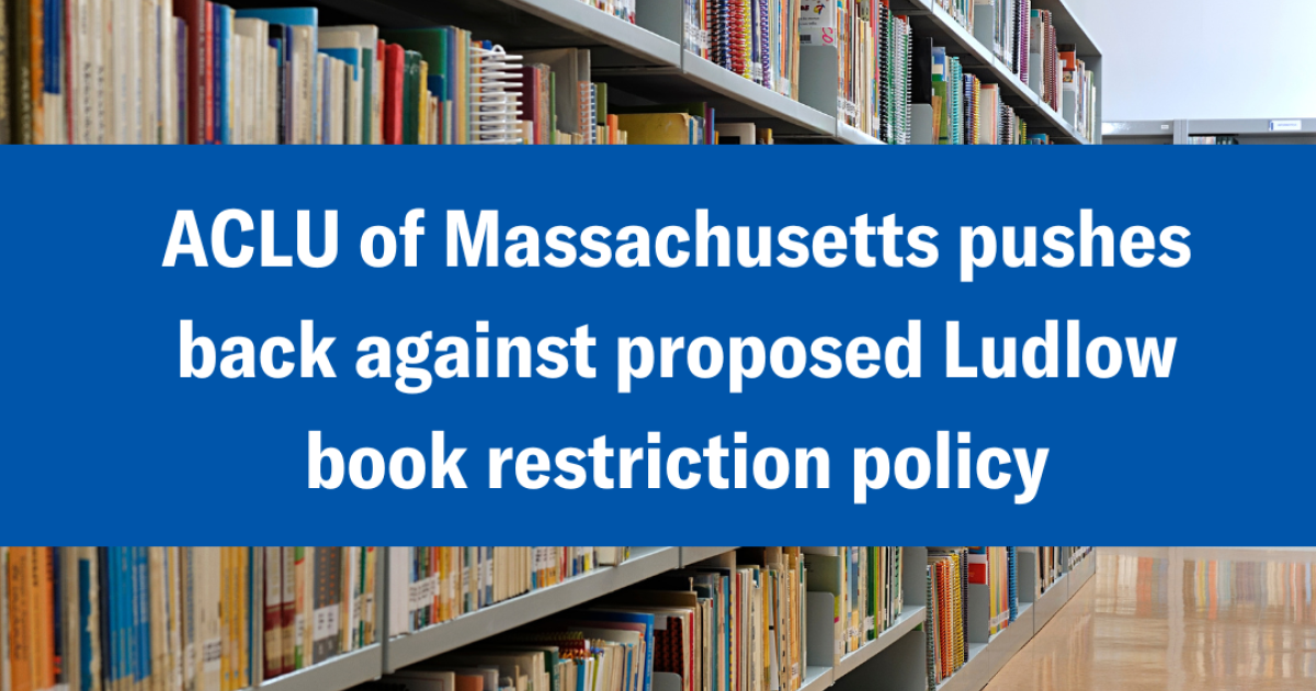 Aclu Of Massachusetts Pushes Back Against Proposed Ludlow Book 